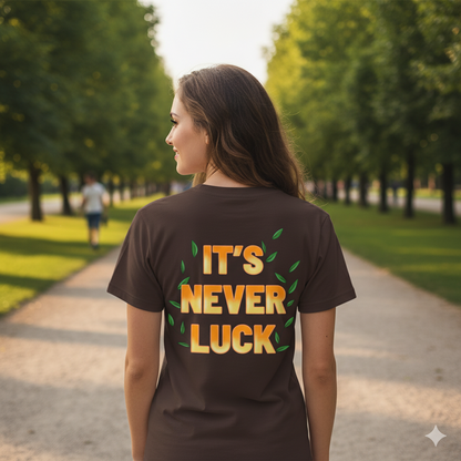 It's never luck
